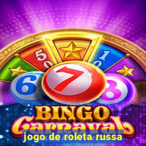 jogo de roleta russa